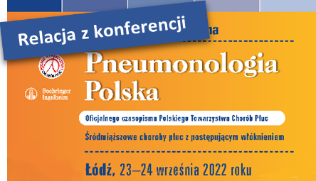 Relacja z konferencji – Polskiego Towarzystwa Chorób Płuc i Redaktora Naczelnego Pneumonologii Polskiej